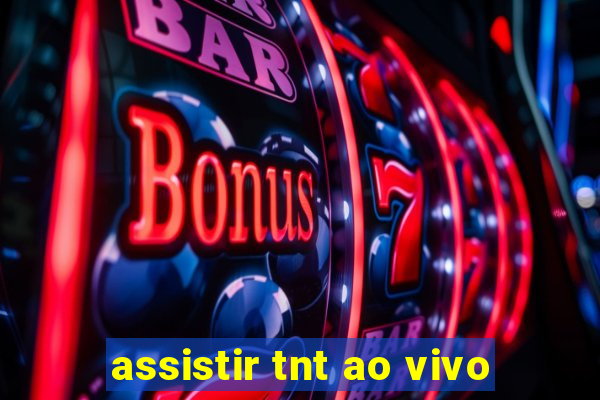 assistir tnt ao vivo